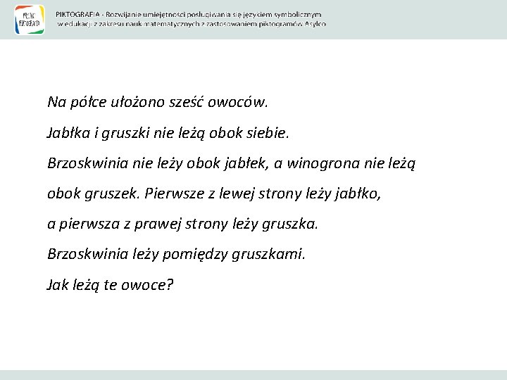 Na półce ułożono sześć owoców. Jabłka i gruszki nie leżą obok siebie. Brzoskwinia nie