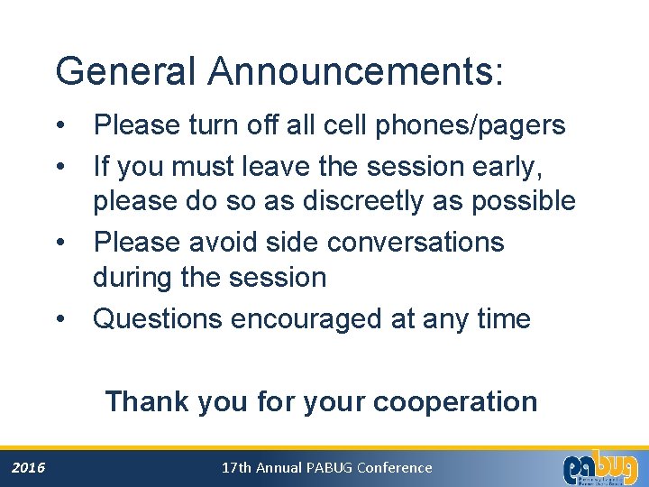 General Announcements: • Please turn off all cell phones/pagers • If you must leave