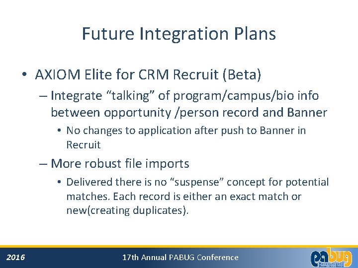 Future Integration Plans • AXIOM Elite for CRM Recruit (Beta) – Integrate “talking” of