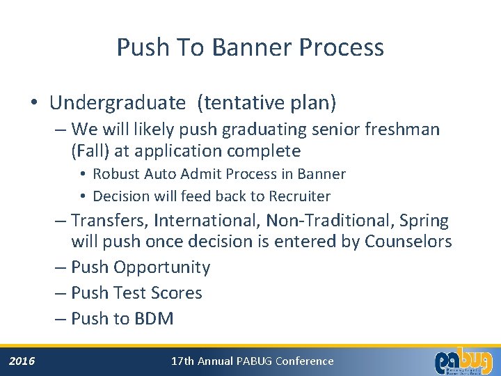 Push To Banner Process • Undergraduate (tentative plan) – We will likely push graduating