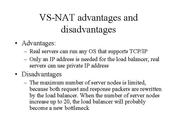 VS-NAT advantages and disadvantages • Advantages: – Real servers can run any OS that VS-NAT advantages and disadvantages • Advantages: – Real servers can run any OS that
