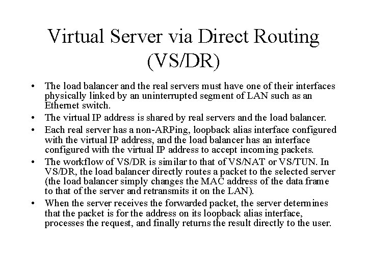 Virtual Server via Direct Routing (VS/DR) • The load balancer and the real servers Virtual Server via Direct Routing (VS/DR) • The load balancer and the real servers