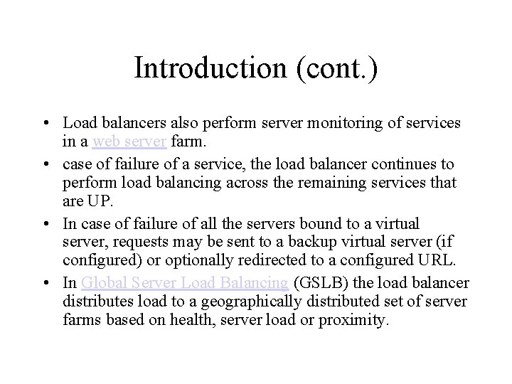 Introduction (cont. ) • Load balancers also perform server monitoring of services in a Introduction (cont. ) • Load balancers also perform server monitoring of services in a
