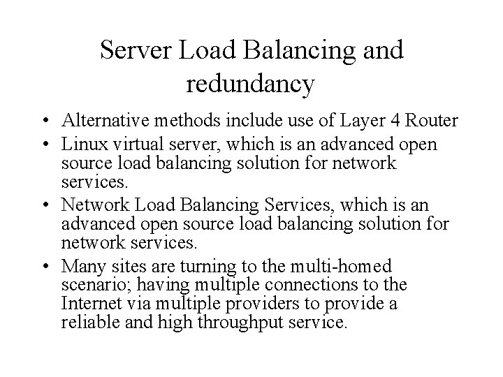 Server Load Balancing and redundancy • Alternative methods include use of Layer 4 Router Server Load Balancing and redundancy • Alternative methods include use of Layer 4 Router