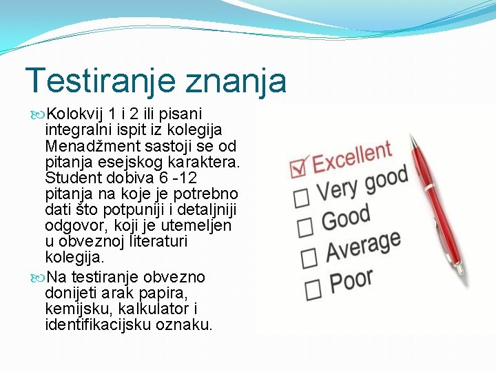 Testiranje znanja Kolokvij 1 i 2 ili pisani integralni ispit iz kolegija Menadžment sastoji