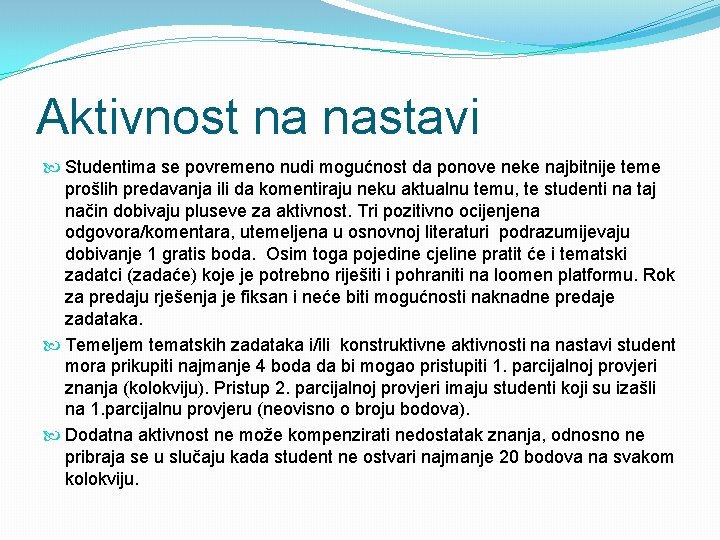 Aktivnost na nastavi Studentima se povremeno nudi mogućnost da ponove neke najbitnije teme prošlih