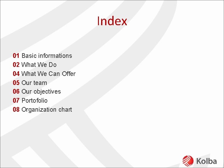 Index 01 Basic informations 02 What We Do 04 What We Can Offer 05
