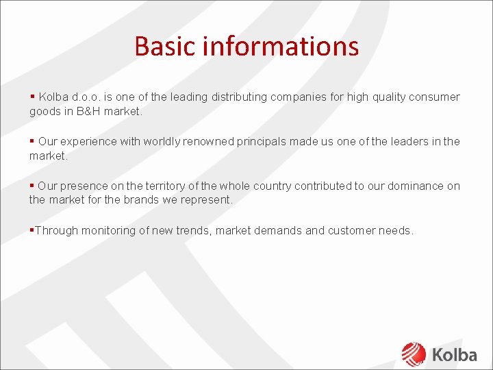 Basic informations § Kolba d. o. o. is one of the leading distributing companies
