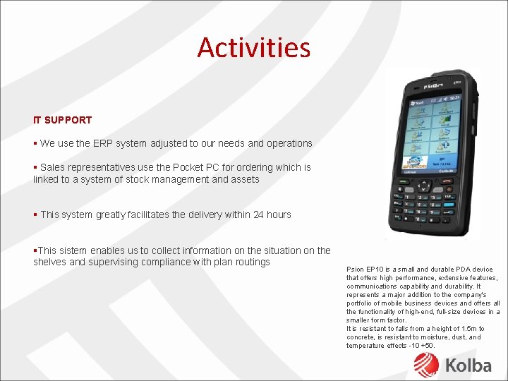 Activities IT SUPPORT § We use the ERP system adjusted to our needs and