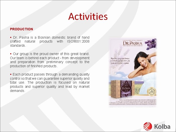 Activities PRODUCTION § Dr. Pasha is a Bosnian domestic brand of hand crafted natural