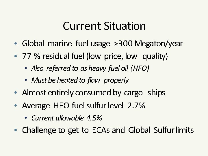 Current Situation • Global marine fuel usage >300 Megaton/year • 77 % residual fuel