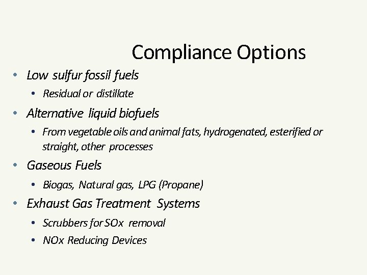 Compliance Options • Low sulfur fossil fuels • Residual or distillate • Alternative liquid