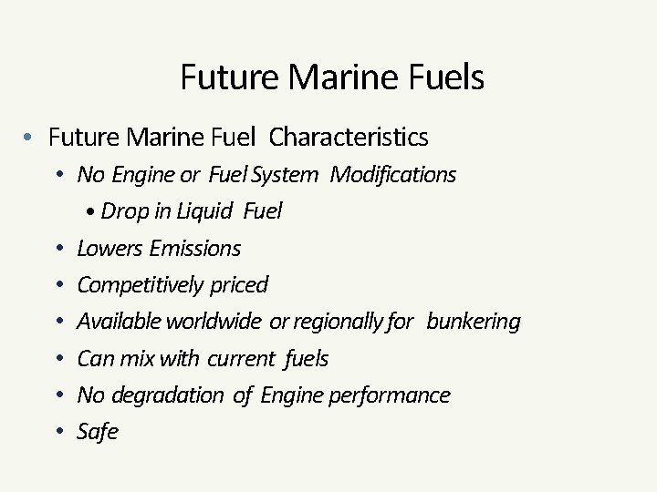 Future Marine Fuels • Future Marine Fuel Characteristics • No Engine or Fuel System