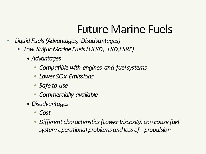 Future Marine Fuels • Liquid Fuels (Advantages, Disadvantages) • Low Sulfur Marine Fuels (ULSD,