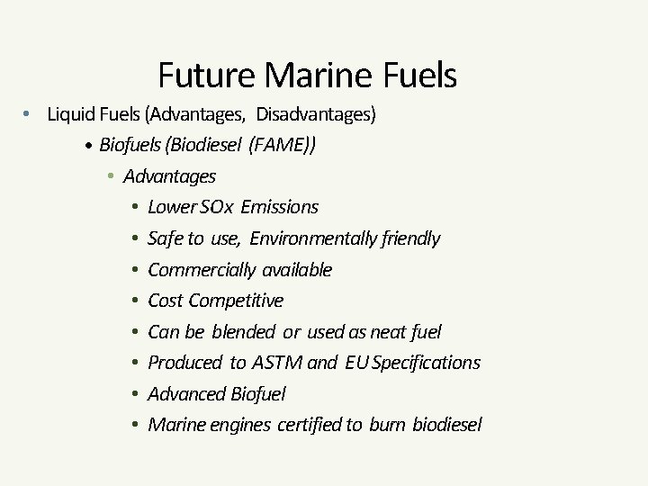 Future Marine Fuels • Liquid Fuels (Advantages, Disadvantages) • Biofuels (Biodiesel (FAME)) • Advantages