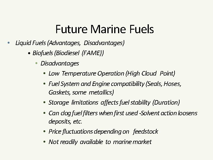 Future Marine Fuels • Liquid Fuels (Advantages, Disadvantages) • Biofuels (Biodiesel (FAME)) • Disadvantages