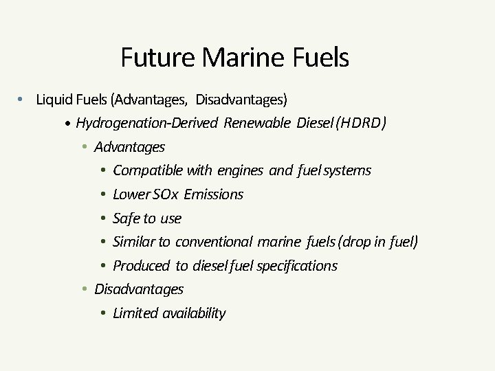 Future Marine Fuels • Liquid Fuels (Advantages, Disadvantages) • Hydrogenation-Derived Renewable Diesel (HDRD) •