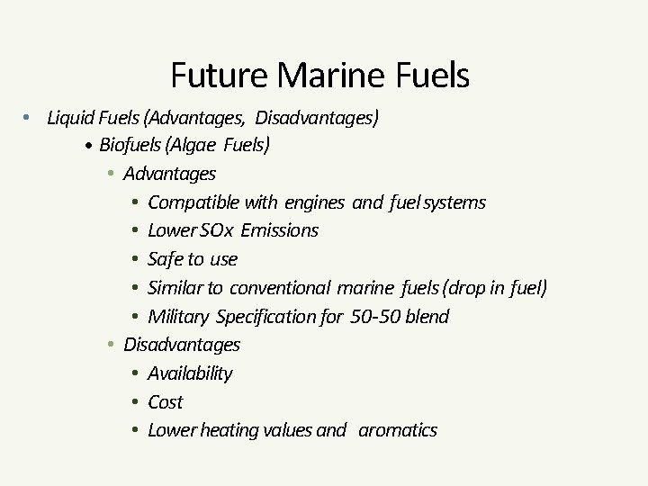 Future Marine Fuels • Liquid Fuels (Advantages, Disadvantages) • Biofuels (Algae Fuels) • Advantages