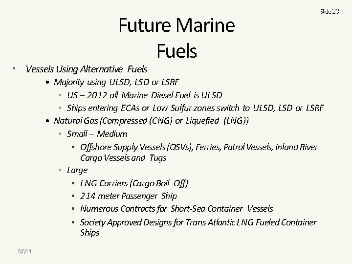 Future Marine Fuels Slide 23 • Vessels Using Alternative Fuels • Majority using ULSD,