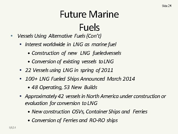 Future Marine Fuels Slide 24 • Vessels Using Alternative Fuels (Con’t) • Interest worldwide