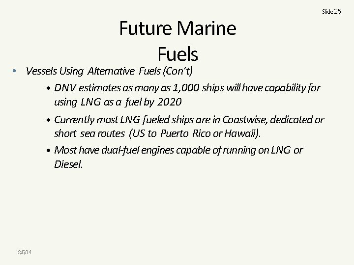 Future Marine Fuels Slide 25 • Vessels Using Alternative Fuels (Con’t) • DNV estimates