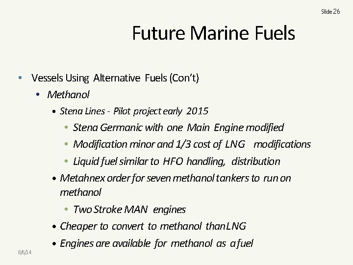 Slide 26 Future Marine Fuels • Vessels Using Alternative Fuels (Con’t) • Methanol •