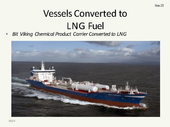 Vessels Converted to LNG Fuel • Bit Viking Chemical Product Carrier Converted to LNG