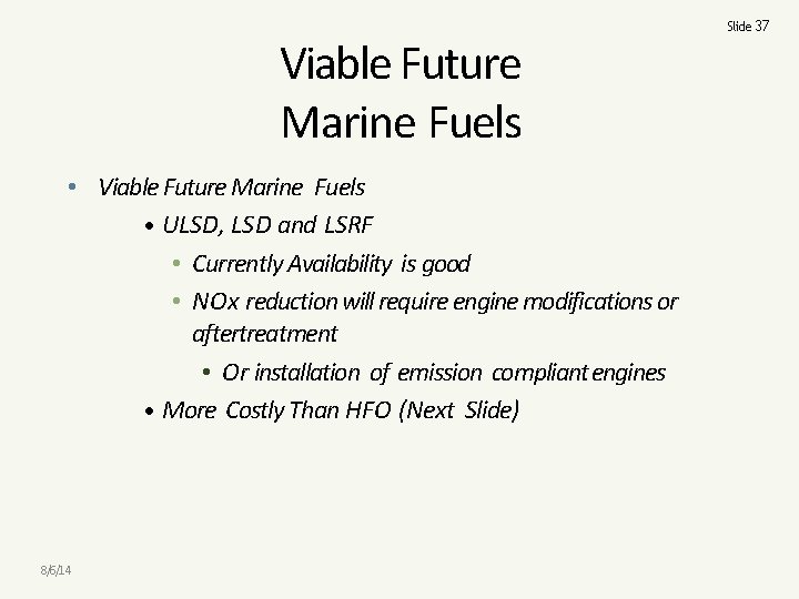 Viable Future Marine Fuels • ULSD, LSD and LSRF • Currently Availability is good