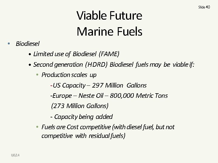 Viable Future Marine Fuels • Biodiesel • Limited use of Biodiesel (FAME) • Second