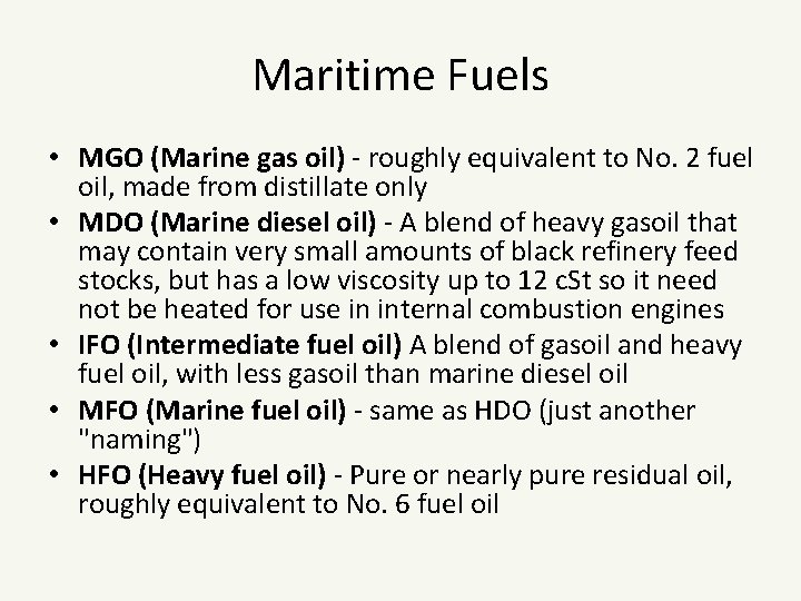 Maritime Fuels • MGO (Marine gas oil) ‐ roughly equivalent to No. 2 fuel