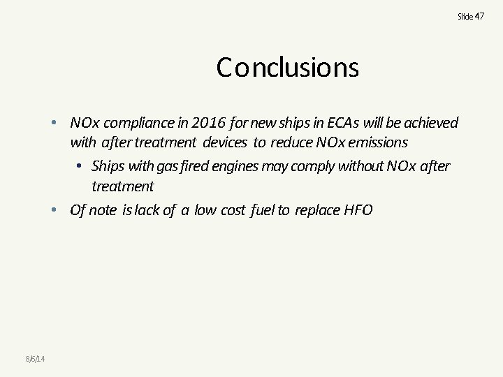 Slide 47 Conclusions • NOx compliance in 2016 for new ships in ECAs will