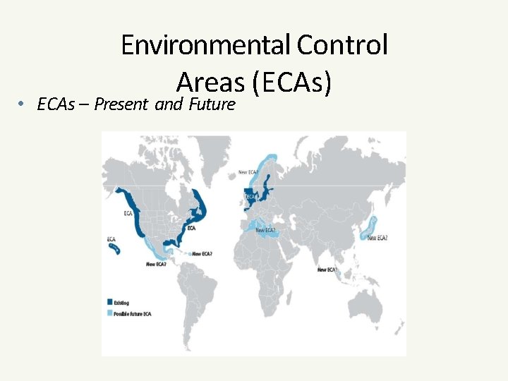 Environmental Control Areas (ECAs) • ECAs – Present and Future 