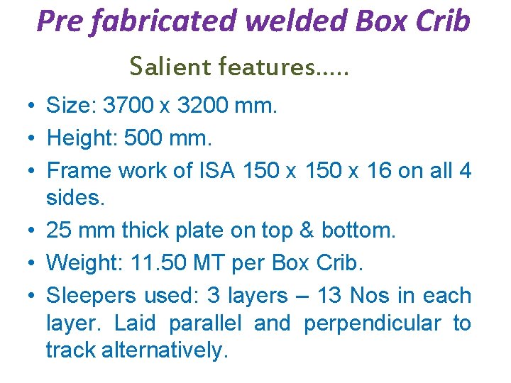 Pre fabricated welded Box Crib Salient features…. . • Size: 3700 x 3200 mm.