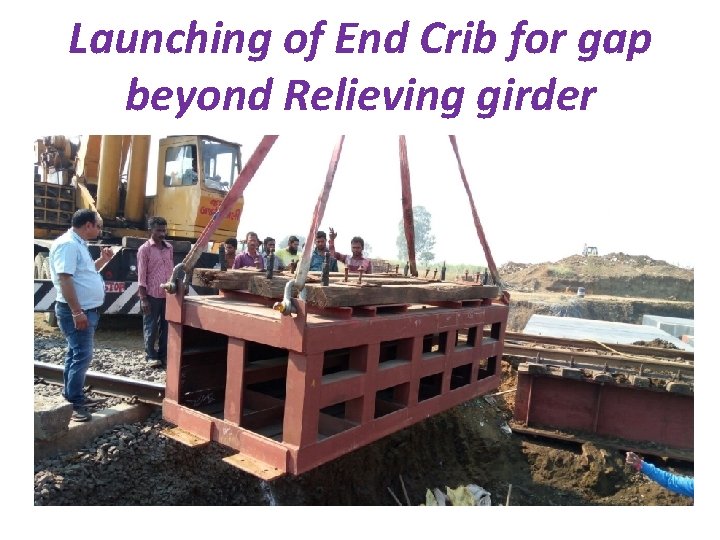 Launching of End Crib for gap beyond Relieving girder 