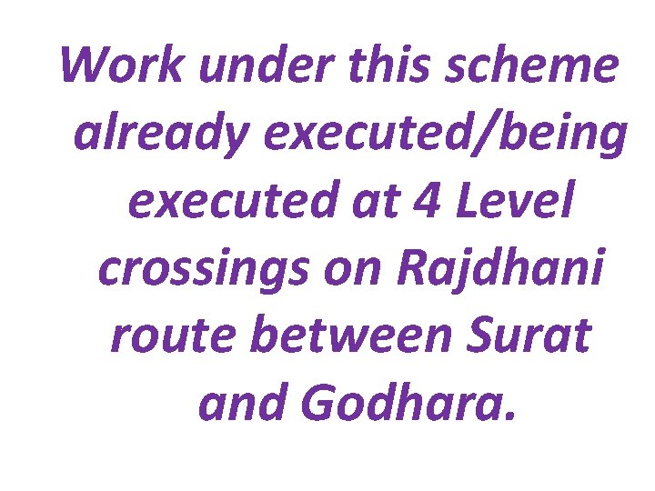 Work under this scheme already executed/being executed at 4 Level crossings on Rajdhani route