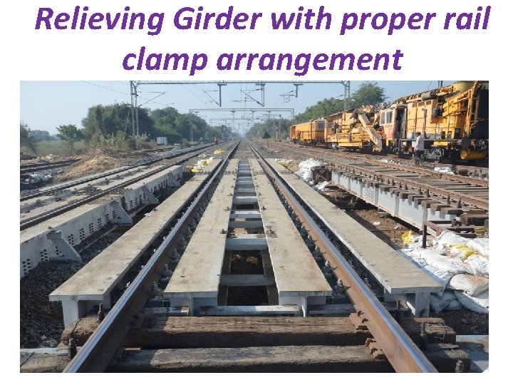Relieving Girder with proper rail clamp arrangement 