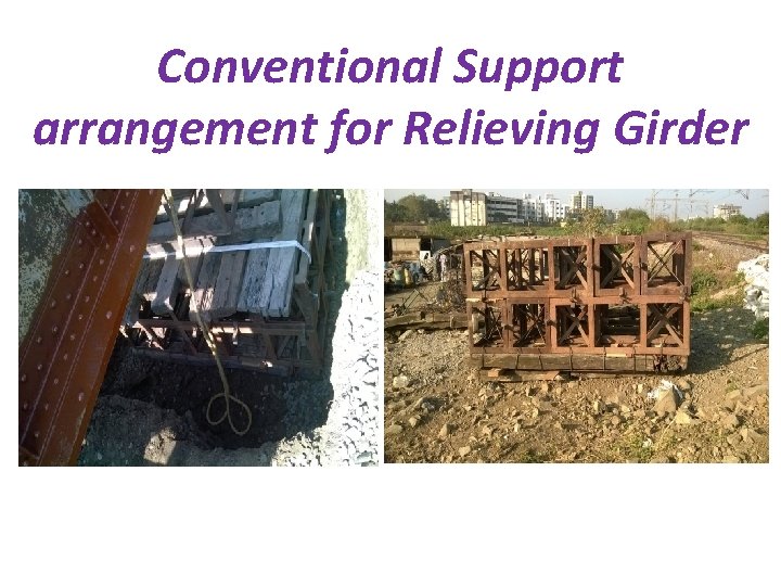 Conventional Support arrangement for Relieving Girder 