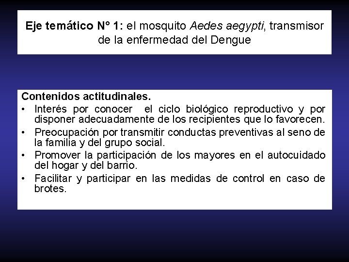 Eje temático N° 1: el mosquito Aedes aegypti, transmisor de la enfermedad del Dengue