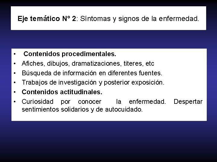 Eje temático N° 2: Síntomas y signos de la enfermedad. • • • Contenidos