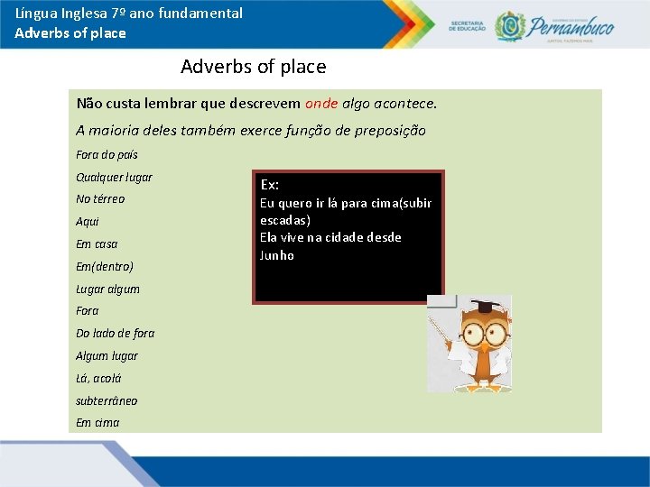 Língua Inglesa 7º ano fundamental Adverbs of place Não custa lembrar que descrevem onde