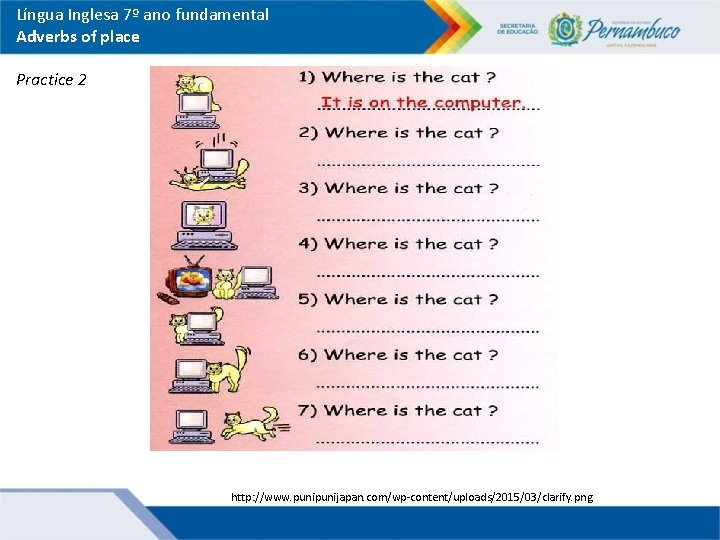 Língua Inglesa 7º ano fundamental Adverbs of place Practice 2 http: //www. punijapan. com/wp-content/uploads/2015/03/clarify.