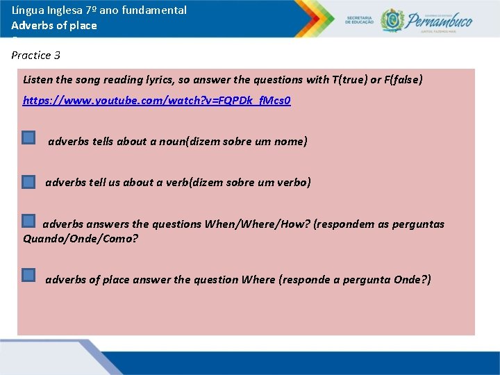 Língua Inglesa 7º ano fundamental Adverbs of place P Practice 3 Listen the song