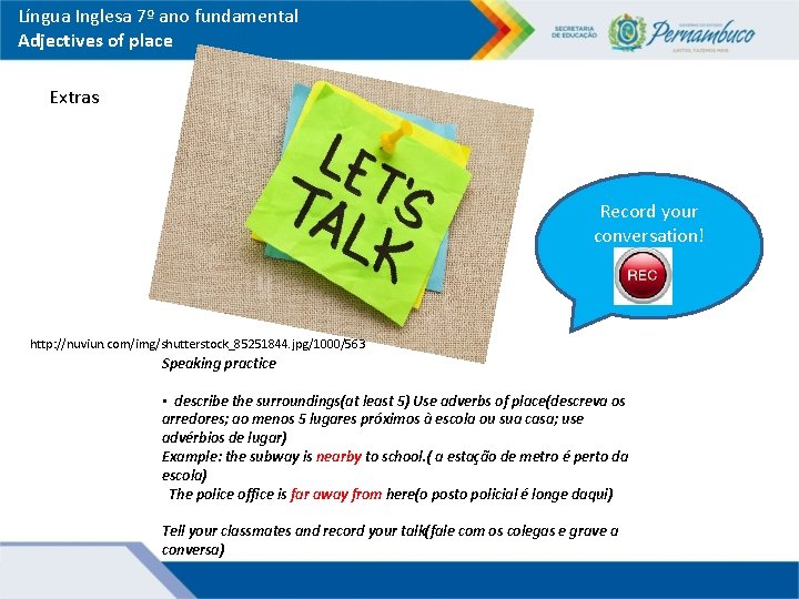 Língua Inglesa 7º ano fundamental Adjectives of place Extras Record your conversation! http: //nuviun.