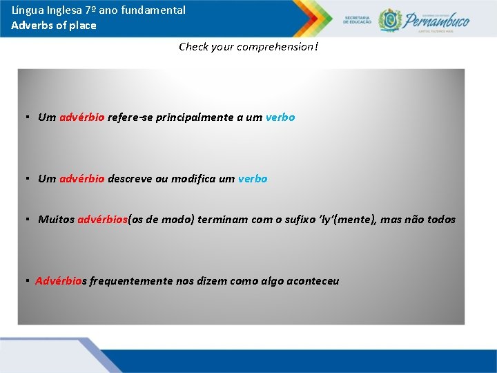 Língua Inglesa 7º ano fundamental Adverbs of place Check your comprehension! ▪ Um advérbio