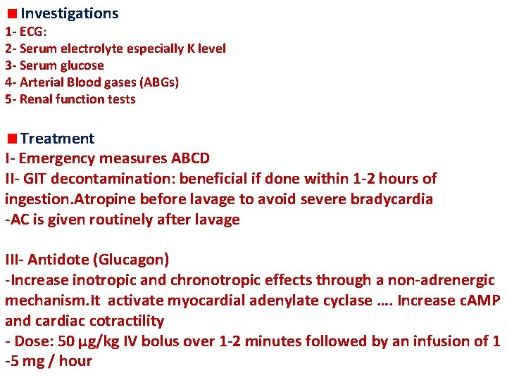 Investigations 1 - ECG: 2 - Serum electrolyte especially K level 3 - Serum