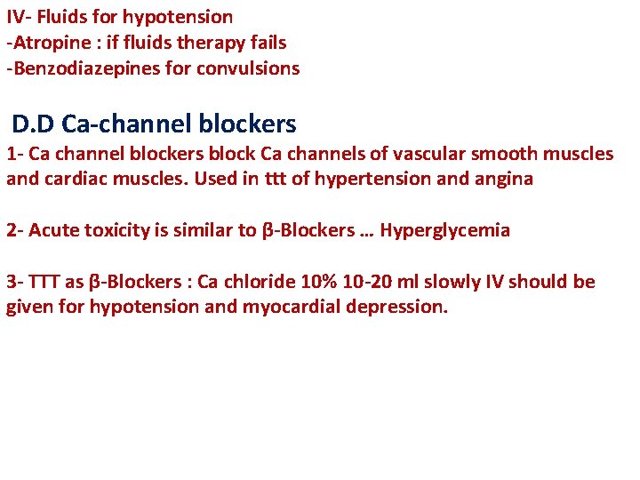 IV- Fluids for hypotension -Atropine : if fluids therapy fails -Benzodiazepines for convulsions D.