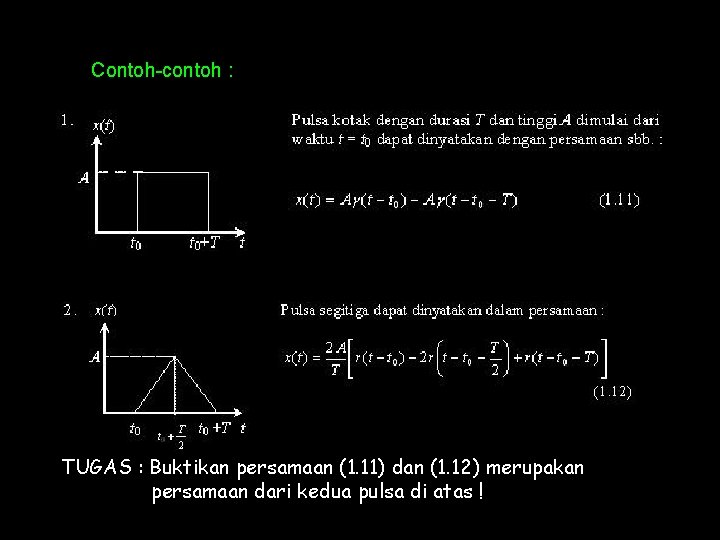 Contoh-contoh : TUGAS : Buktikan persamaan (1. 11) dan (1. 12) merupakan persamaan dari