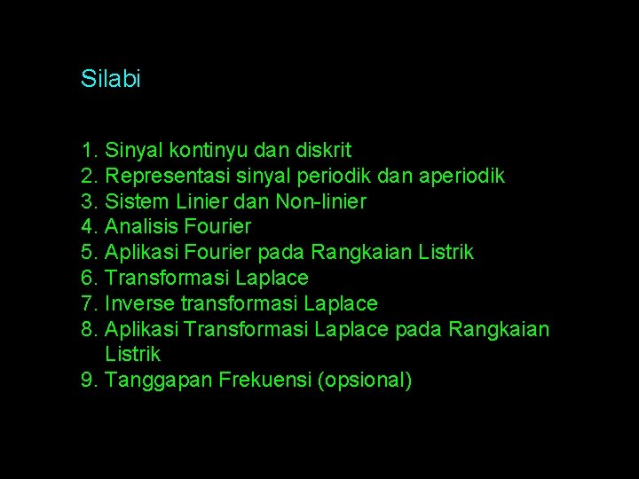 Silabi 1. Sinyal kontinyu dan diskrit 2. Representasi sinyal periodik dan aperiodik 3. Sistem