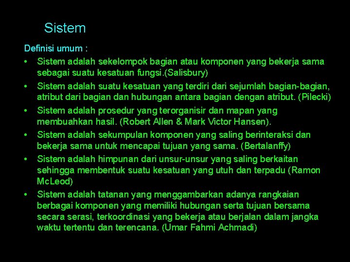 Sistem Definisi umum : • Sistem adalah sekelompok bagian atau komponen yang bekerja sama