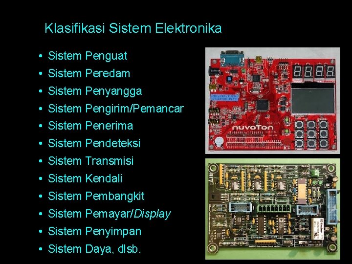 Klasifikasi Sistem Elektronika • Sistem Penguat • Sistem Peredam • Sistem Penyangga • Sistem